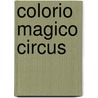 Colorio magico circus by Unknown