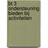 BT 3 ondersteuning bieden bij activiteiten door Onbekend