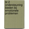 BT 2 Ondersteuning bieden bij emotionele problemen door Onbekend