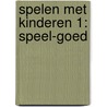 Spelen met kinderen 1: Speel-goed by Unknown