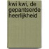 Kwi kwi, de gepantserde heerlijkheid