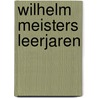 Wilhelm Meisters leerjaren door Johann Wolfgang Goethe