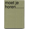 Moet je horen....... by Jan Nijenhuis