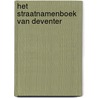 Het straatnamenboek van Deventer door Onbekend