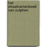 Het straatnamenboek van Zutphen door Onbekend