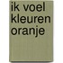Ik voel kleuren oranje