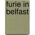 Furie in Belfast