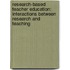 Research-based teacher education: interactions between research and teaching