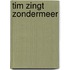 Tim zingt zondermeer