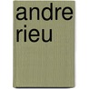 Andre Rieu by Marjorie Rieu