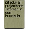 PiT Edu4all projectboek 7werken in een buurthuis door Onbekend