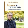 Bouwen in vertrouwen by Gerard de Korte