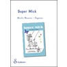 Super Mick by Kirstin Rozema -Engeman