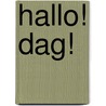 Hallo! Dag! door Onbekend