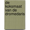 De koksmaat van de dromedaris door P. de Zeeuw