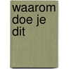 Waarom doe je dit door Onbekend