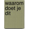 Waarom doet je dit by W. van Zijtveld-Kampert