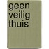 Geen veilig thuis