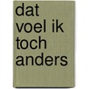 Dat voel ik toch anders by Huijgen