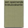 Een spannende krokusvakantie by Martin Rutgers