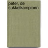 Peter, de sukkelkampioen door Martin Rutgers