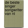 De Beste Singer Songwriter van NL by Unknown