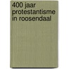 400 jaar protestantisme in Roosendaal door Thijs Mathijsse