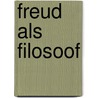 Freud als filosoof door De Block Andreas