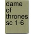 Dame of Thrones SC 1-6