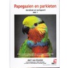 Papegaaien en parkieten door Heinz Schnitker