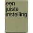 Een juiste instelling