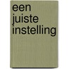 Een juiste instelling door Cary van Landsveld-Verhoeven