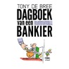 Dagboek van een bankier by Tony de Bree