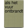 Als het vuur ontbrandt by Hannah Howell