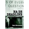 Na de deadline by Bart Brouwers