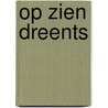 Op zien Dreents door Gerard Stout