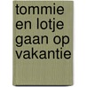 Tommie en Lotje gaan op vakantie door José Vriens