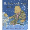 Ik hou ook van jou! door Michael Foreman