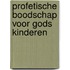 Profetische boodschap voor Gods kinderen