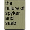The failure of Spyker and Saab by R.M. van Schaik