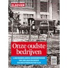 Onze oudste bedrijven door J.A.S. Joustra