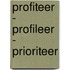 Profiteer - profileer - prioriteer