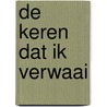 De keren dat ik verwaai by Esther Porcelijn