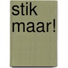 Stik maar! by Myra de Weerdt