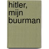 Hitler, mijn buurman door Edgar Feuchtwanger