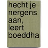 Hecht je nergens aan, leert Boeddha by Gerard van den Boomen