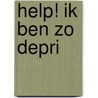 Help! Ik ben zo depri