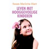 Leven met hooggevoelige kinderen door Susan Marletta-Hart