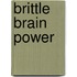 Brittle brain power