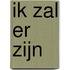 Ik zal er zijn